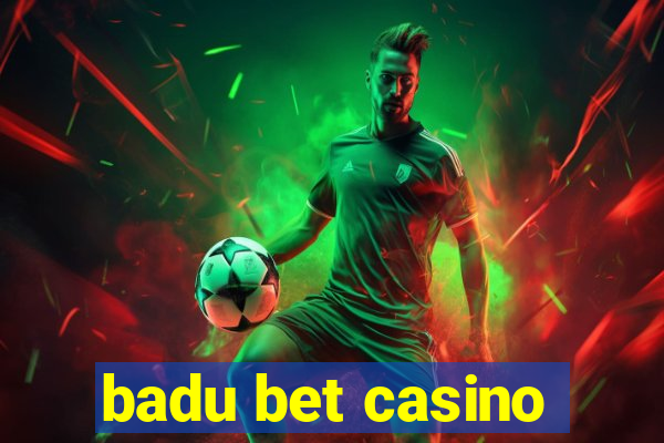 badu bet casino