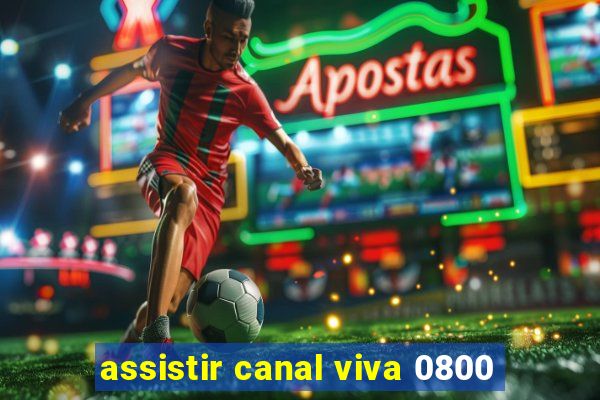 assistir canal viva 0800