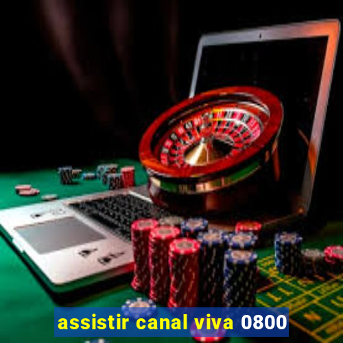 assistir canal viva 0800