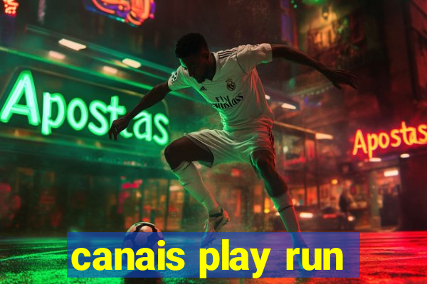 canais play run