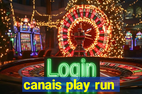 canais play run