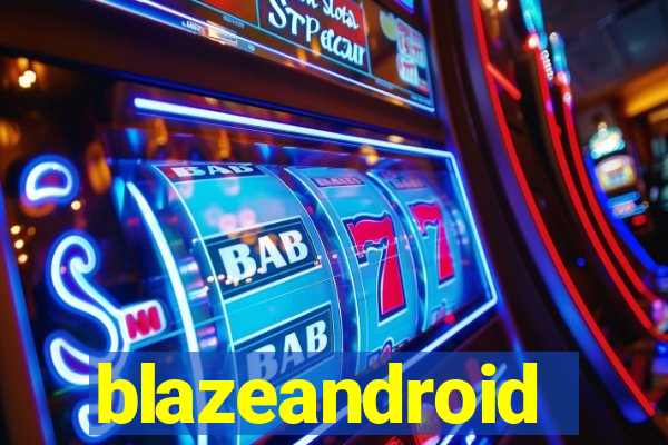 blazeandroid