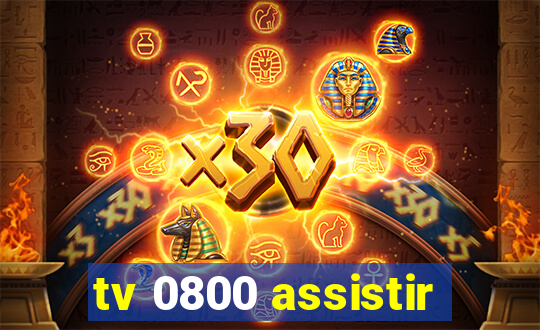 tv 0800 assistir