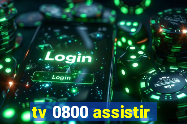 tv 0800 assistir