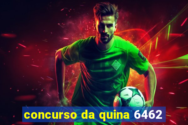 concurso da quina 6462