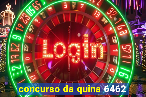 concurso da quina 6462