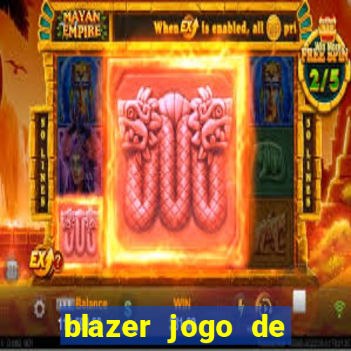 blazer jogo de ganhar dinheiro