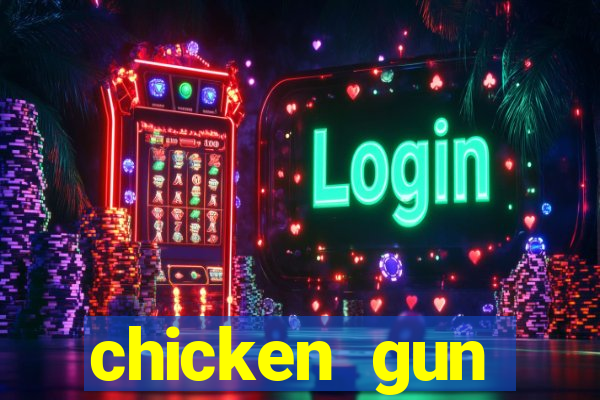 chicken gun dinheiro infinito