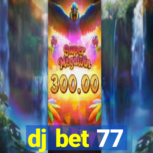 dj bet 77