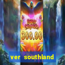 ver southland online gratis