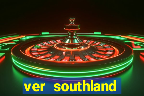 ver southland online gratis