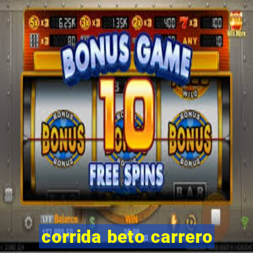 corrida beto carrero