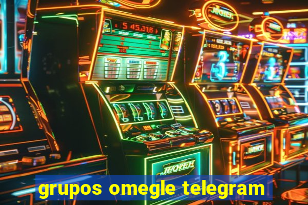 grupos omegle telegram