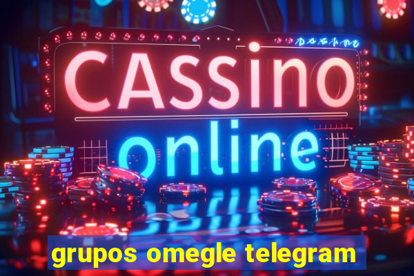 grupos omegle telegram