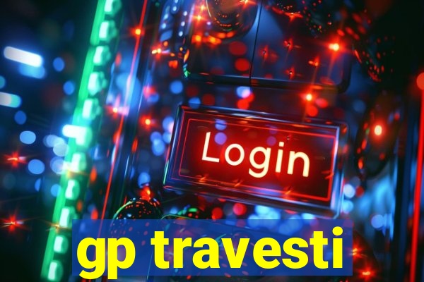 gp travesti