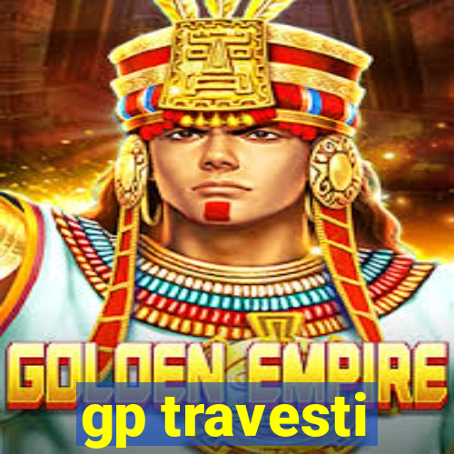 gp travesti