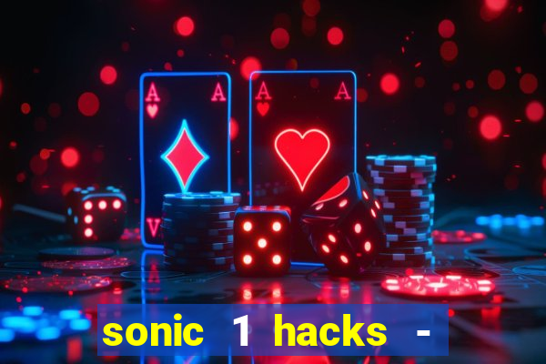 sonic 1 hacks - sonic retro