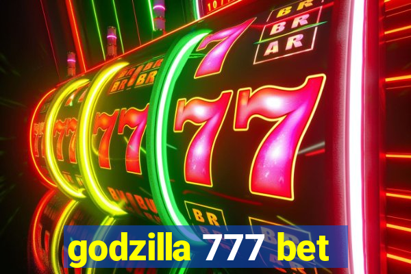 godzilla 777 bet