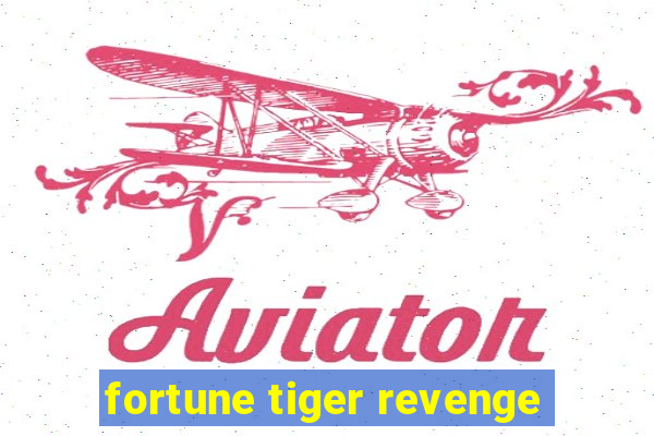 fortune tiger revenge