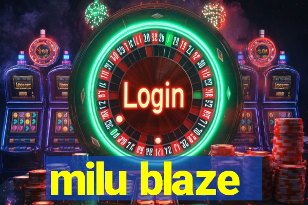 milu blaze