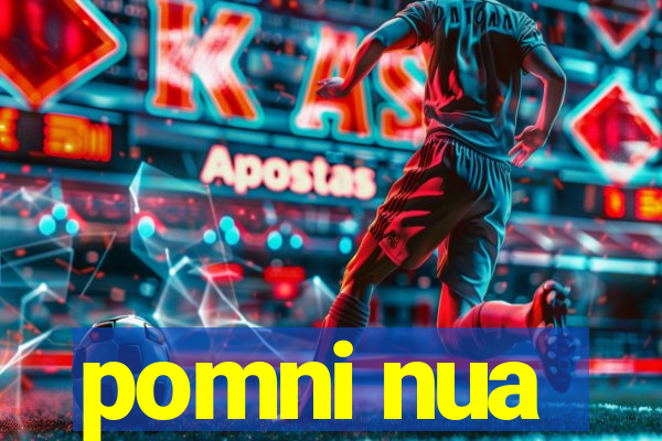 pomni nua