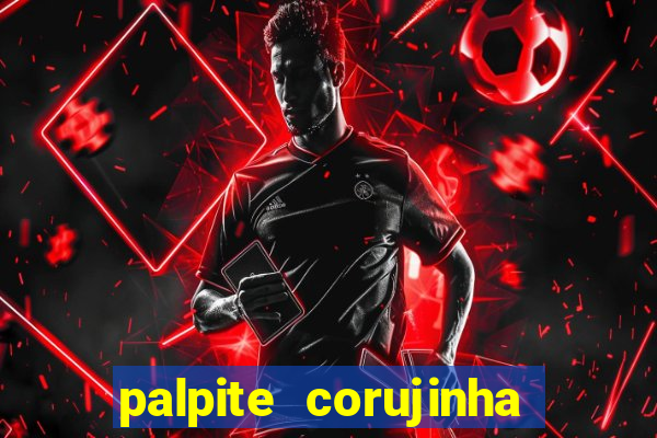 palpite corujinha de hoje