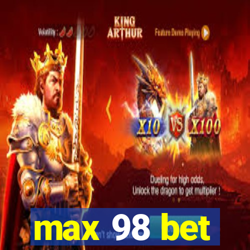 max 98 bet