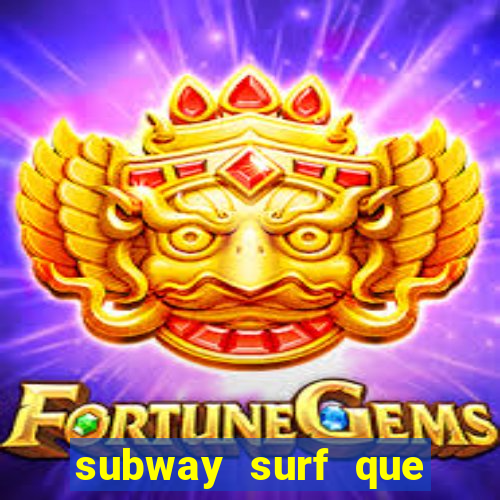 subway surf que ganha dinheiro link