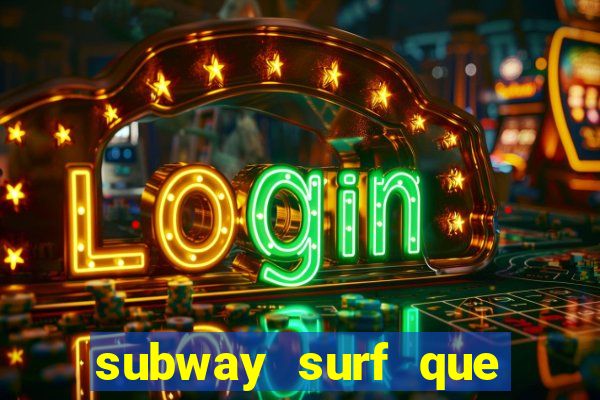 subway surf que ganha dinheiro link