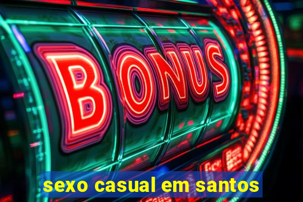 sexo casual em santos