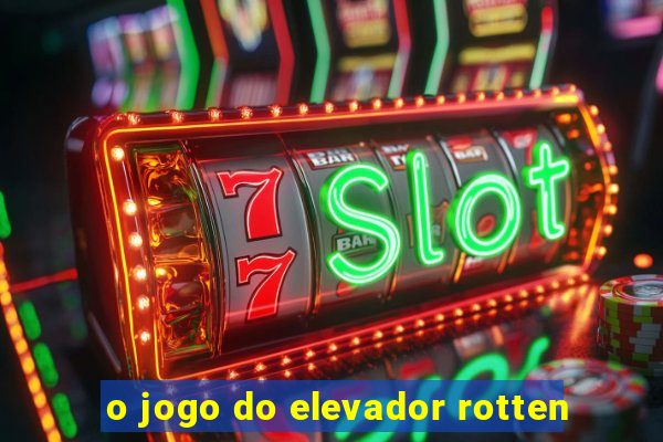 o jogo do elevador rotten