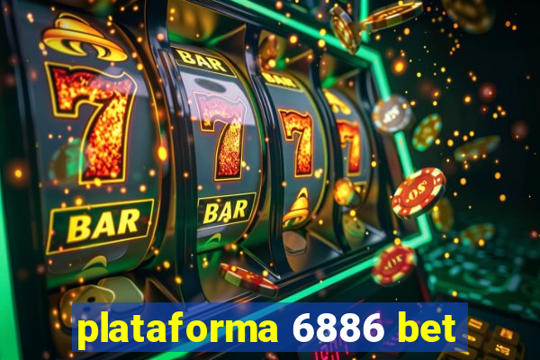 plataforma 6886 bet