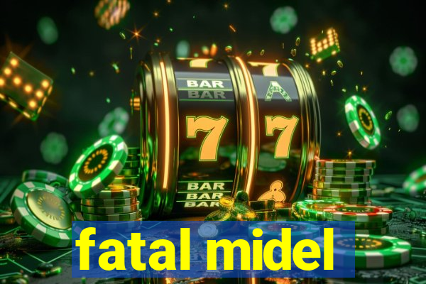 fatal midel