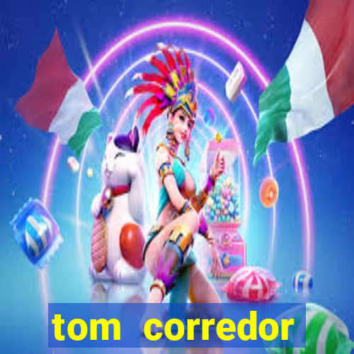 tom corredor dinheiro infinito atualizado 2023