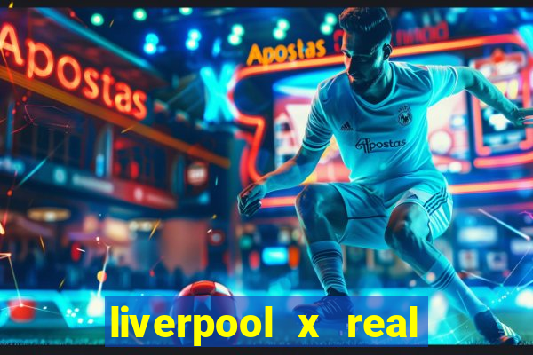 liverpool x real madrid futemax