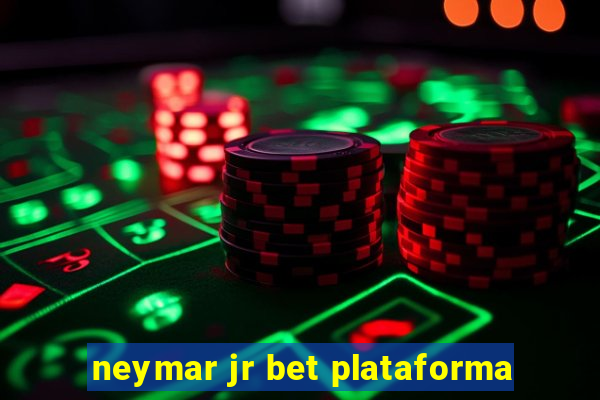 neymar jr bet plataforma