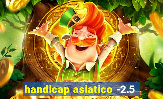 handicap asiatico -2.5