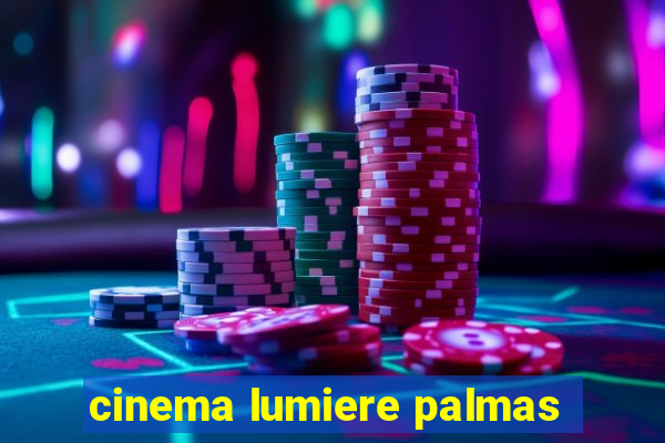 cinema lumiere palmas