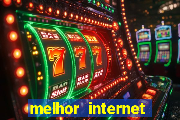 melhor internet para jogar online