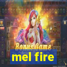 mel fire