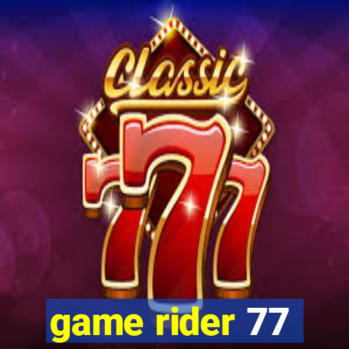 game rider 77