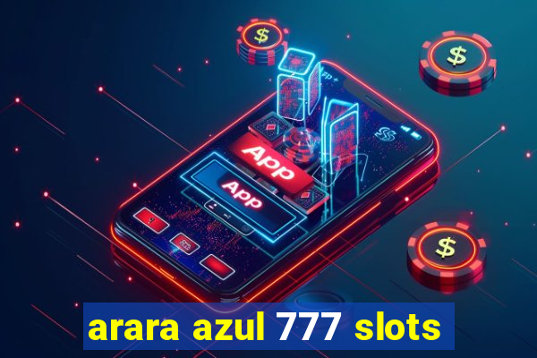 arara azul 777 slots