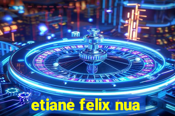 etiane felix nua