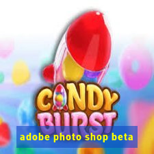 adobe photo shop beta