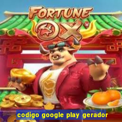 codigo google play gerador