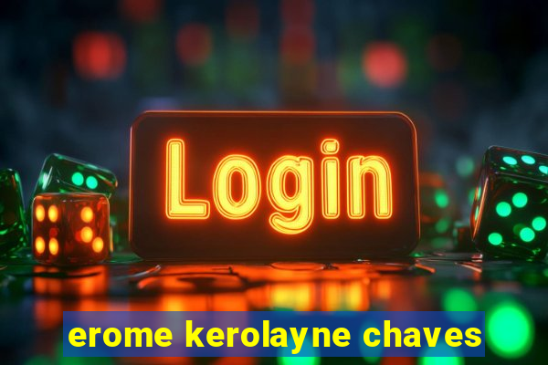 erome kerolayne chaves