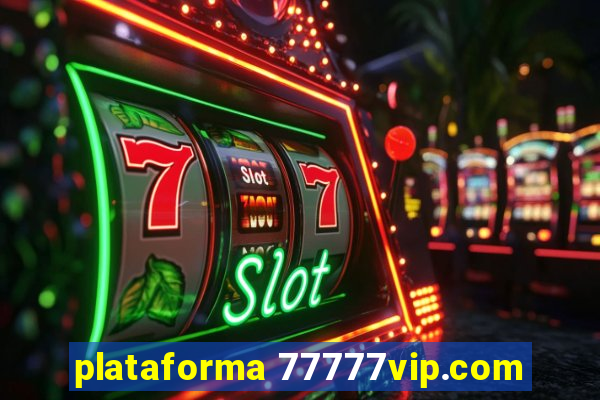 plataforma 77777vip.com