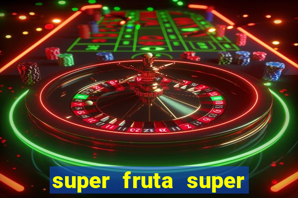 super fruta super fruit box onde comprar blox fruits showcase