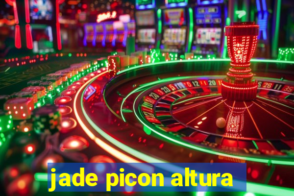 jade picon altura