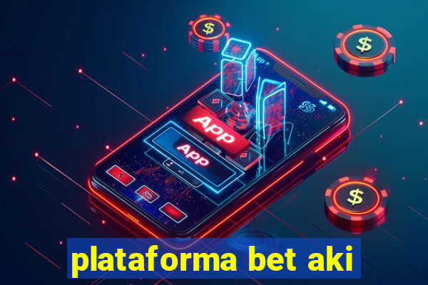 plataforma bet aki